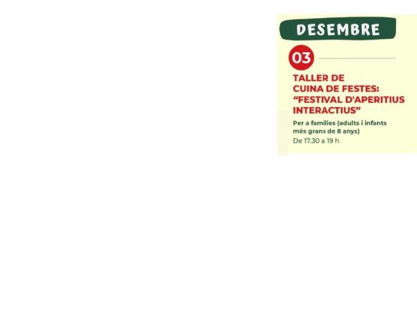 MERCADIJOUS: TALLER DE CUINA DE FESTES: “FESTIVAL D’APERITIUS INTERACTIUS”