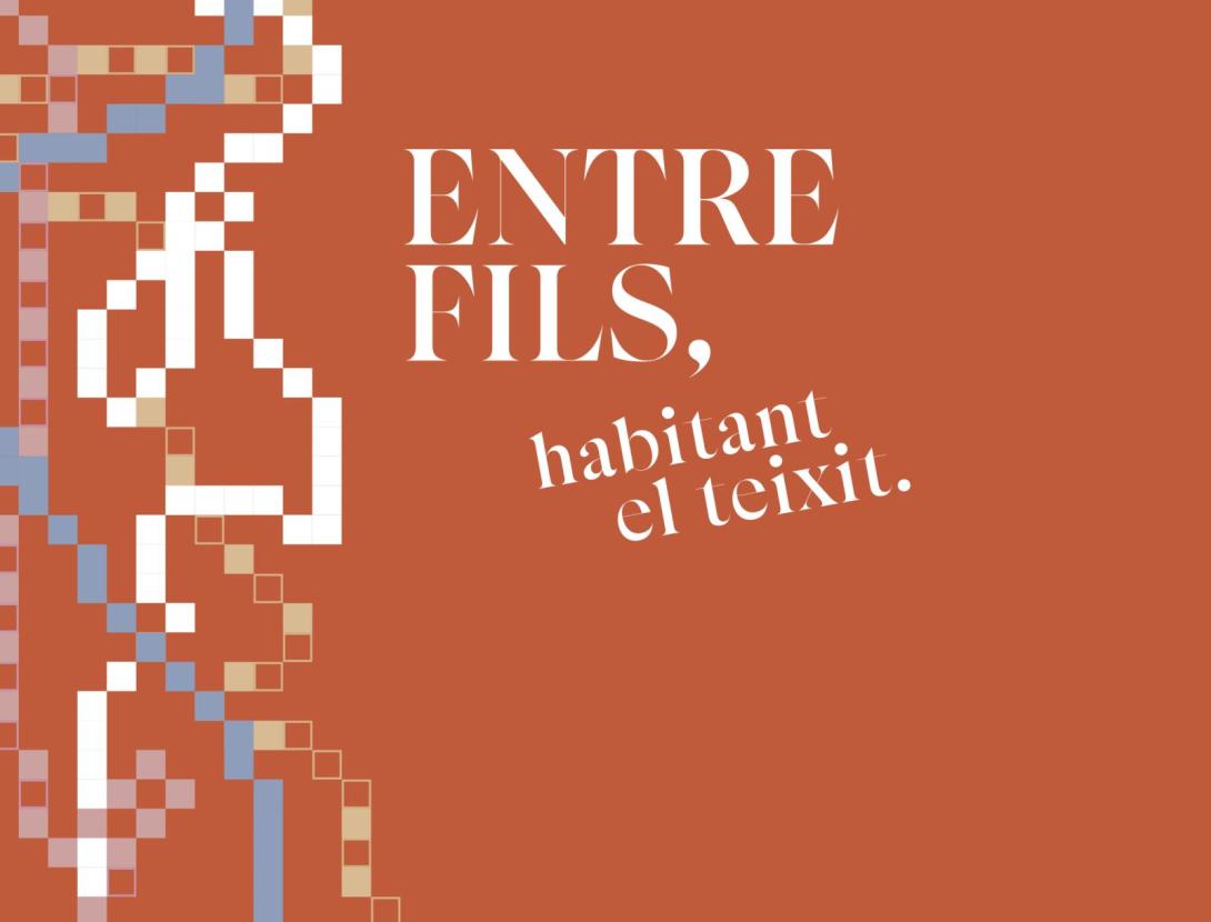 Exposició &quot;Entre fils, habitant el teixit&quot;